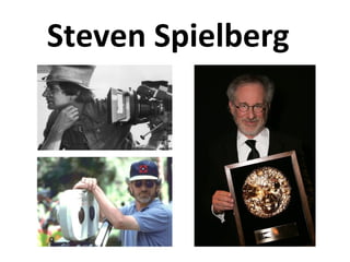 Steven Spielberg
 