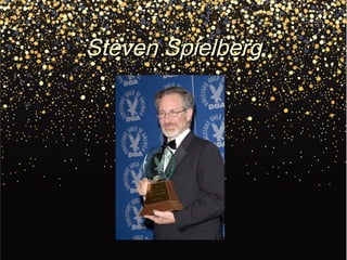 Steven SpielbergSteven Spielberg
 