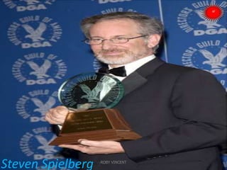 Steven Spielberg ROBY VINCENT
 