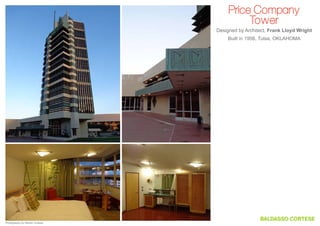Price Company
Tower
Designed by Architect, Frank Lloyd Wright
Built in 1956, Tulsa, OKLAHOMA

Photography by Steven Cortese

 