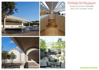 Kimbell Art Museum
Designed by Architect, Louis Kahn
Built in 1972, Fort Worth, TEXAS

Photography by Steven Cortese

 
