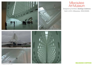 Milwaukee
Art Museum
Designed by Architect, Santiago Calatrava
Built in 2012, Milwaukee, WISCONSIN

Photography by Steven Cortese

 