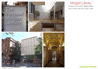 Morgan Library
Designed by Architect, Renzo Piano
Built in 2006, New York, New York

Photography by Steven Cortese

 