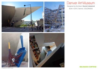 Denver Art Museum
Designed by Architect, Daniel Liebskind
Built in 2010, Denver, COLORADO

Photography by Steven Cortese

 