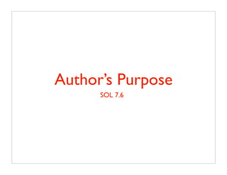 Author’s Purpose
      SOL 7.6
 