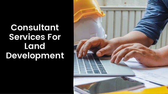 Consultant
Services For
Land
Development