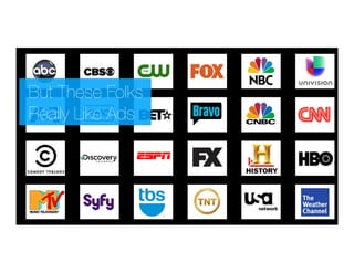 But These Folks !
Really Like Ads
 