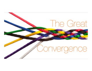 The Great
Convergence
 