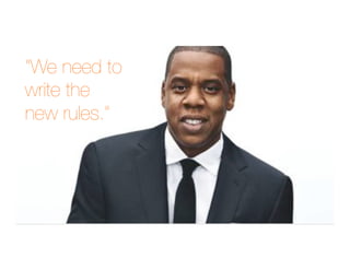 “We need to
write the !
new rules.” 
 