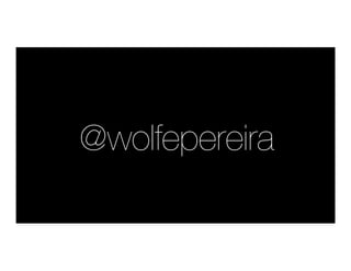 @wolfepereira
 