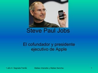 Steve Paul Jobs  El cofundador y presidente ejecutivo de Apple 
