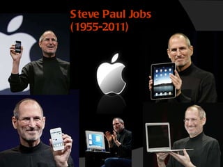 Steve Paul Jobs  (1955-2011) 