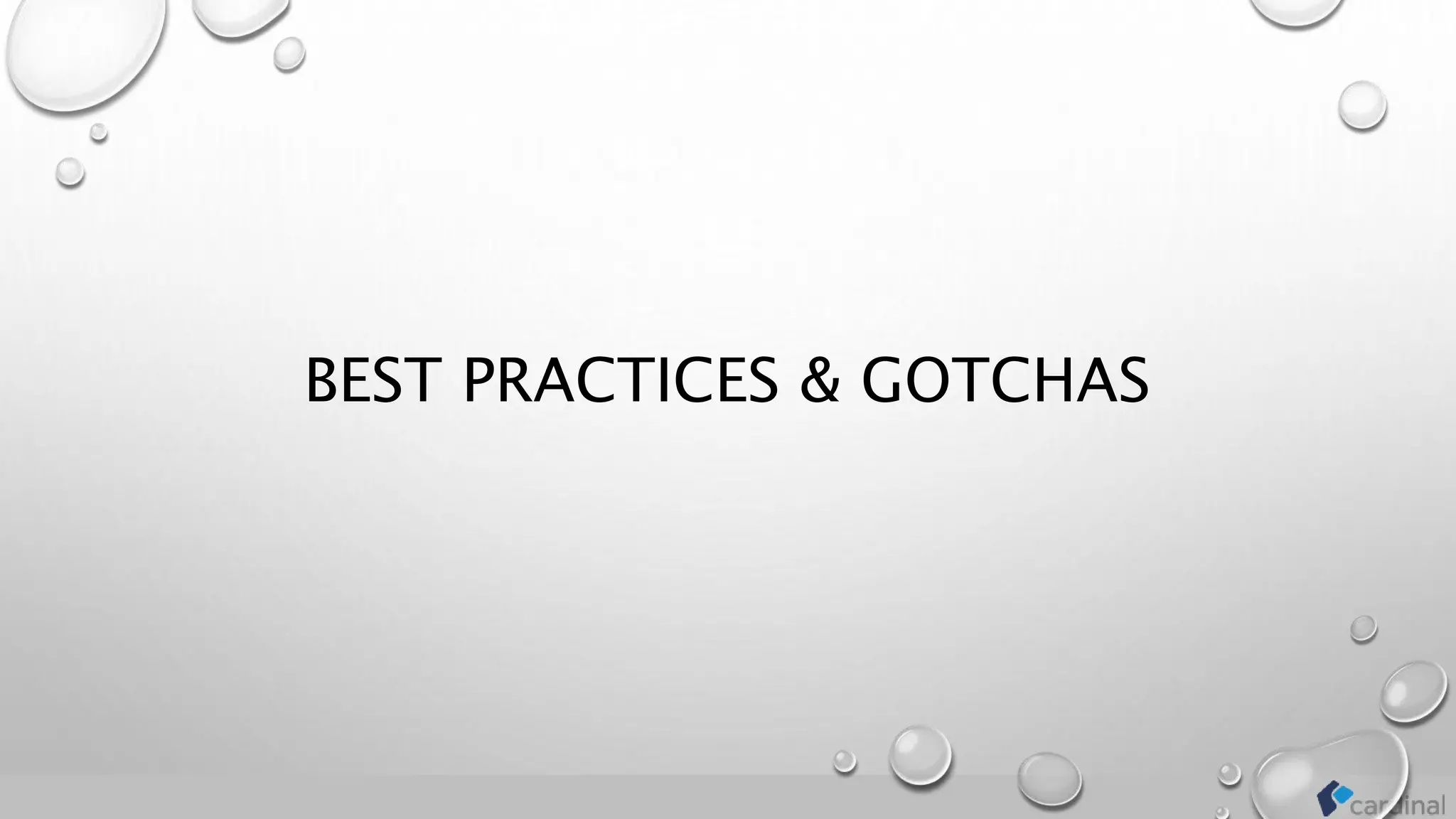 BEST PRACTICES & GOTCHAS
 