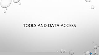 TOOLS AND DATA ACCESS
 