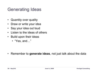 Generating Ideas

•   Quantity over quality
•   Draw or write your idea
•   Say your idea out loud
•   Listen to the ideas...