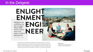 The Designer Is Present ‹#› Portigal
Click to edit Master title styleIn the Zeitgeist
 