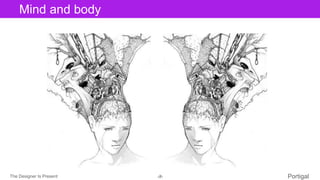 The Designer Is Present ‹#› Portigal
Click to edit Master title styleMind and body
 