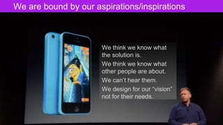 The Designer Is Present ‹#› Portigal
Click to edit Master title styleWe are bound by our aspirations/inspirations
We think we know what
the solution is.
We think we know what
other people are about.
We can’t hear them.
We design for our “vision”
not for their needs.
 