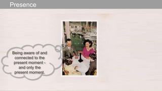 The Designer Is Present ‹#› Portigal
Click to edit Master title stylePresence
Being aware of and
connected to the
present moment -
and only the
present moment.
 