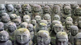 The Designer Is Present ‹#› Portigal
Click to edit Master title stylePresence and mindfulness are interchangeable(ish)
 