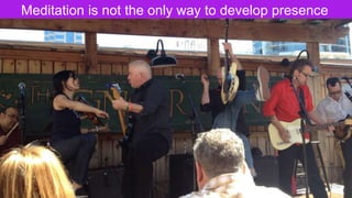 The Designer Is Present ‹#› Portigal
Click to edit Master title styleMeditation is not the only way to develop presence
 