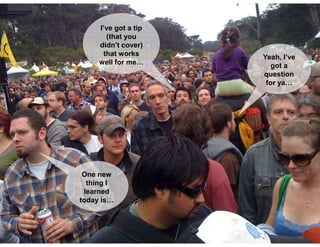 I’ve got a tip
                        (that you
                      didn’t cover)
                       that works                  Yeah, I’ve
                      well for me…                    got a
                                                   question
                                                    for ya…




                  One new
                   thing I
                  learned
                 today is…




48 - #DeepDive                    Steve Portigal   @steveportigal
 