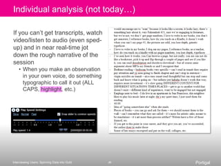 Prepare for exploding questionsWell, my cousin never tells me when she has an updated bank balance so I figured I would handle it myself. That’s why I signed up for the PayPal service, I think it’s them but maybe not.Coping techniquesWait until these issues come up organically, without you having to askMake notes on your field guide about what you want to loop back to so you don’t forgetTriage based on what’s most pressing for your topicTriage based on what makes the best follow-up, to demonstrate listeningWhy does this matter?Let’s find out what service this is?!Okay.I decided I had to spend the money I had from last month in order to save month’s money and this service was going to help me do that. Even if it’s not the same password that my cousin would be usingI don’t understand her financial model…Why does she expect that it would be the same?