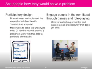 Recruiting criteria: Type of userThere may be more – or different – “users”Think about the whole system: the chooser, the influencer, the user, and anyone who is impacted by those rolesChallenge assumptions about who the organization is implicitly/explicitly designing forIs that everyone?