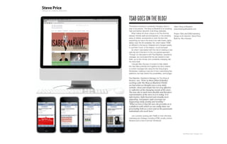 TsAb GOEs ON THE bLOG!
The fashion industry is constantly changing; twice a           Client: Shop at Bluebird
year to be precise. The Shop at Bluebird is an amazing,        www.theshopatbluebird.com
high-end fashion labyrinth of all things desirable.
    What makes the store unique is not the informal,           Project: Web site/CMS/marketing
relaxed, friendly staff and atmosphere, or the amazing         Design & Art direction: Steve Price
array of clothes, accessories or even the fact that            Build by: Nico Nuzzaci
everything you see in the store is for sale (chairs, lights,
tables, even the till; probably). No, what makes TSAB
so different is the layout. Adapted and changed weekly
to suit their mood, or the season, or just because!
    So when I was tasked with the role of creating a new
web site all of this fed in to the conceptual approach.
Through my discussions with Paul Baptiste, operations
manager, we concluded that the site needed to feel
fresh, up-to-the-minute, and constantly changing; like
the store itself.
    I brought Nico Nuzzaci on board to help realise
the new sites potential and together we have created
a content managed site using the free blog engine
Wordpress, marking a new era of how customising free
platforms can help stretch the possibilities, and budget.

Paul Baptiste, Operations Manager for The Shop at
Bluebird, said, “Prior to Steve [Plan-B Studio]
working with The Shop at Bluebird (TSAB)
we had what we thought was a very static
website; clean and simple but not very effective
or reflective of the changing moods of the store.
The new site is much more flexible and therefore
representative of the store as it is today. It is
informative, light-hearted and visually more
appealing, newspaper-style coverage our
happenings daily weekly and monthly.”
“What we love is that the new site provides us is
a platform with which we can really show our
personality both as a store and as the passionate
individuals who work here.”

    I am currently working with TSAB on their off/online
marketing and strategy, including HTML emails, printed
literature and a new bi-annual ‘trendbook’




                                                                           Plan-B Studio Limited | Showcase | 2010
 