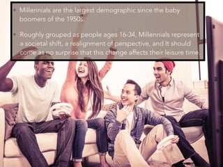 • Millennials are the largest demographic since the baby
boomers of the 1950s.
• Roughly grouped as people ages 16-34, Mil...