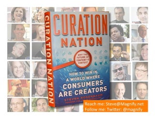 Reach	
  me:	
  Steve@Magnify.net	
  
Follow	
  me:	
  TwiTer:	
  @magnify	
  
 