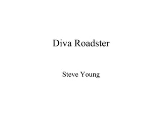 Diva Roadster Steve Young 