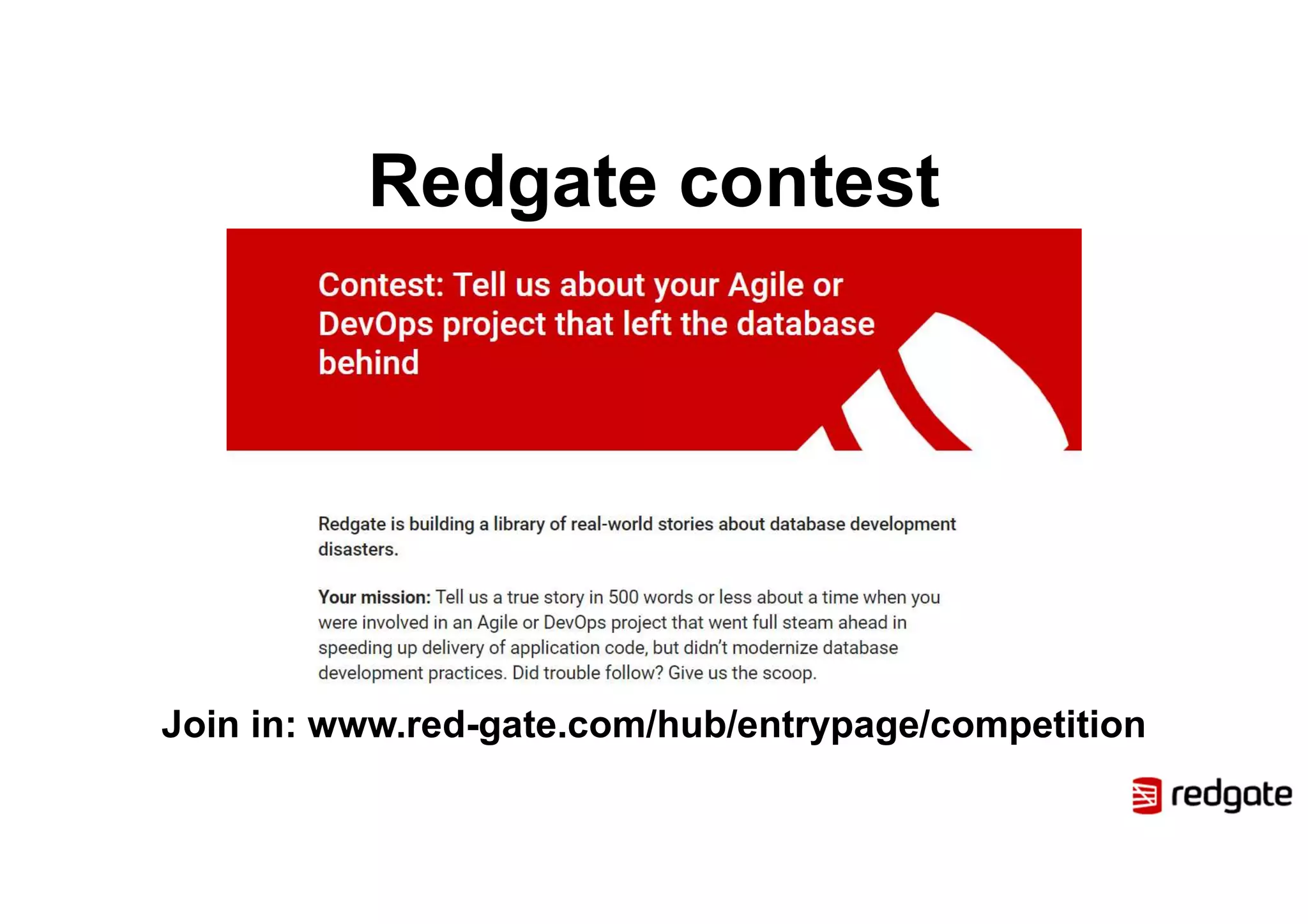 Redgate contest
Join in: www.red-gate.com/hub/entrypage/competition
 