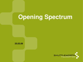 Opening Spectrum



25.03.09
 