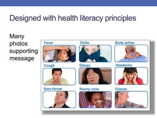 Designed with health literacy principles
Many
photos
supporting
message
 