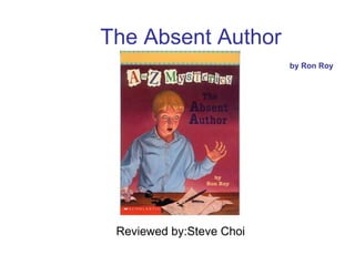 The Absent Author   by Ron Roy Reviewed by:Steve Choi 