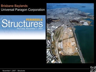 Brisbane Baylands Universal Paragon Corporation November 1, 2007  - Structures 