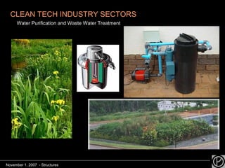 CLEAN TECH INDUSTRY SECTORS Water Purification and Waste Water Treatment November 1, 2007  - Structures 