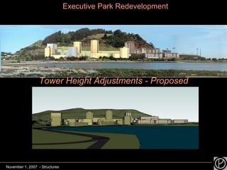 Tower Height Adjustments - Proposed Executive Park Redevelopment November 1, 2007  - Structures 