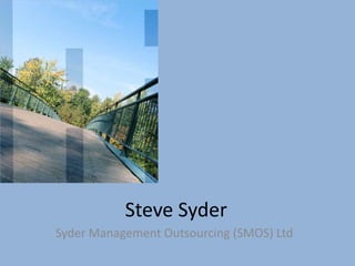 Steve Syder
Syder Management Outsourcing (SMOS) Ltd
 