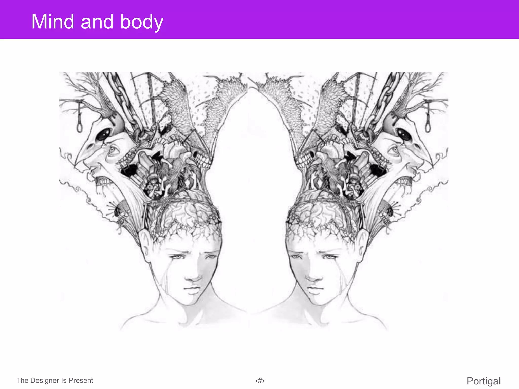 The Designer Is Present ‹#› Portigal
Click to edit Master title styleMind and body
 