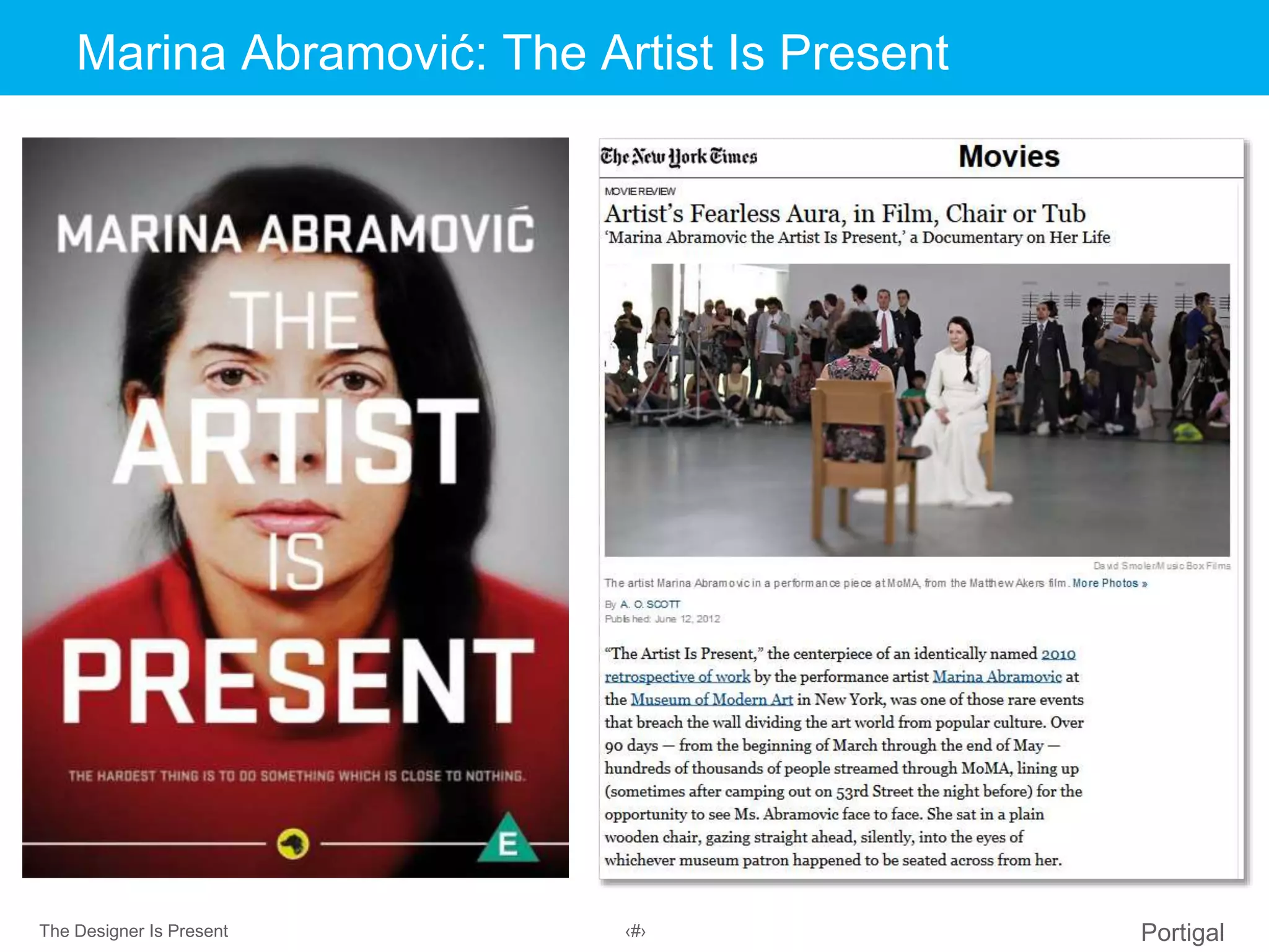 The Designer Is Present ‹#› Portigal
Click to edit Master title styleMarina Abramović: The Artist Is Present
xxx
 