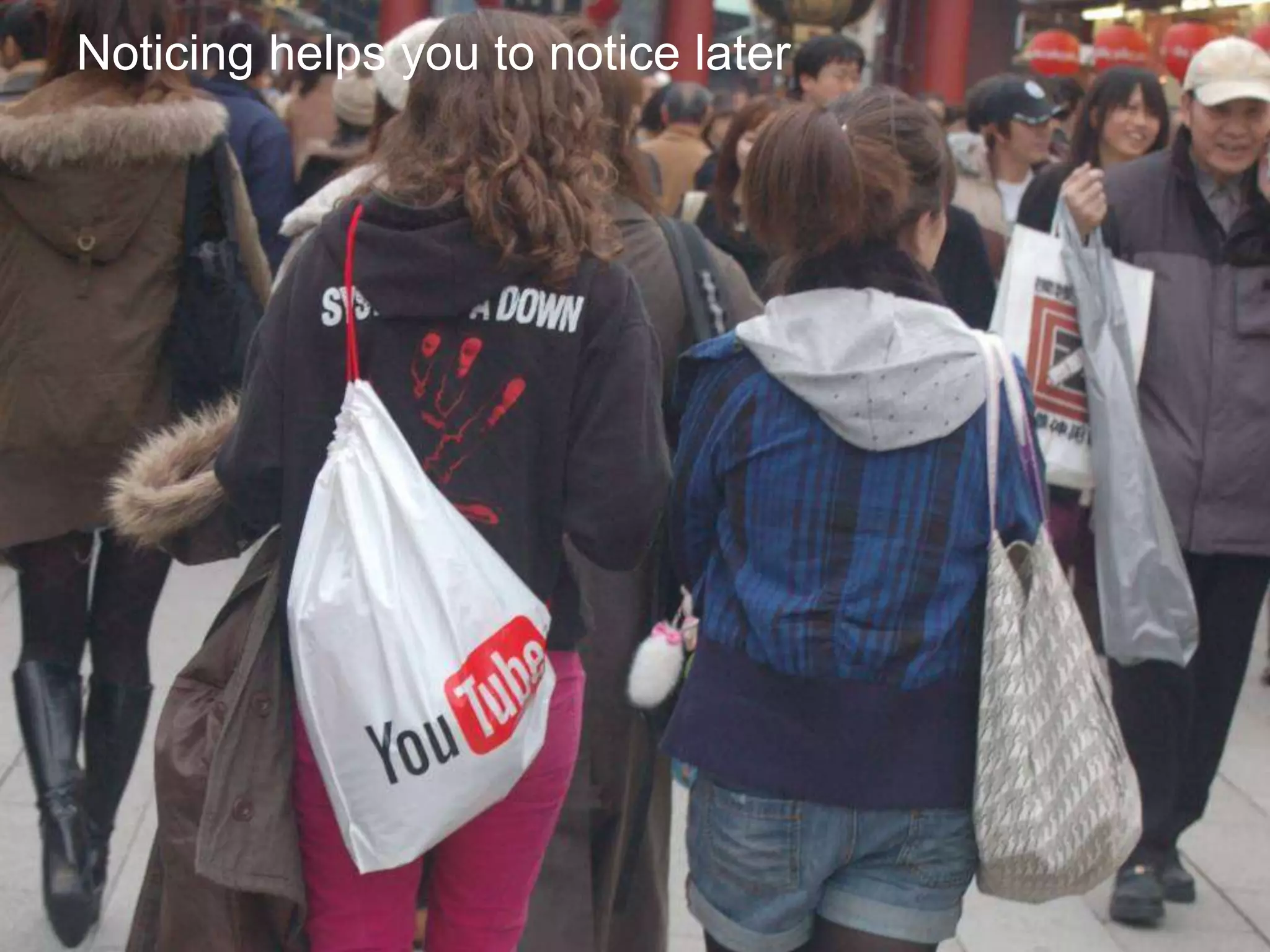 The Designer Is Present ‹#› Portigal
Click to edit Master title styleNoticing helps you to notice later
 