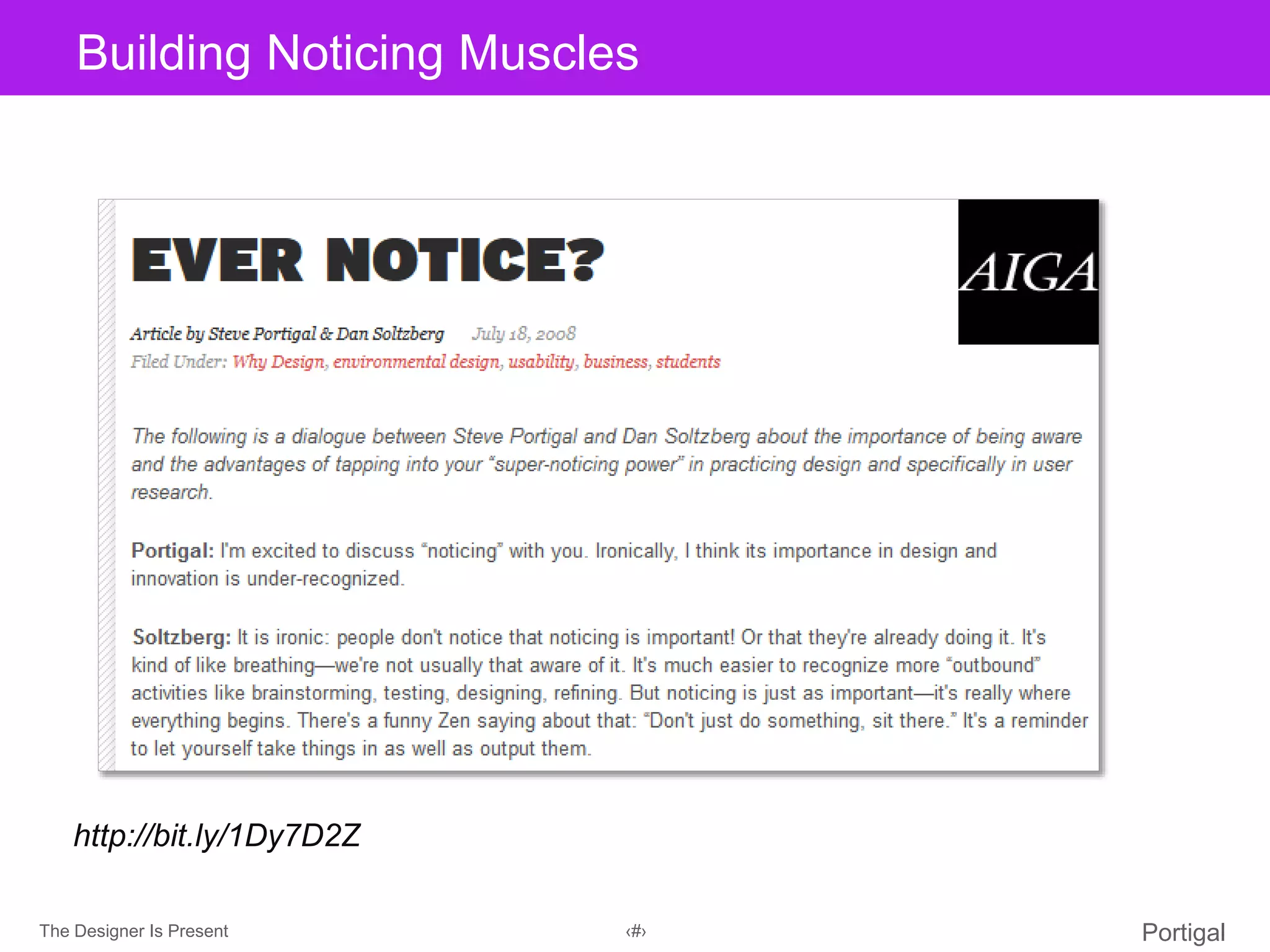 The Designer Is Present ‹#› Portigal
Click to edit Master title styleBuilding Noticing Muscles
http://bit.ly/1Dy7D2Z
 