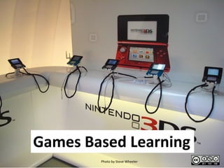 Photo by Steve Wheeler
Games Based Learning
 