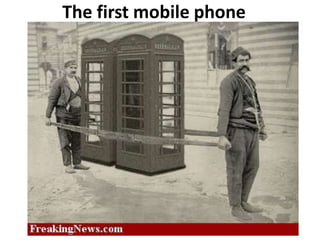 The first mobile phone
 