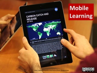 Mobile
                                                   Learning




http://www.fotopedia.com/items/flickr-5958585066
 