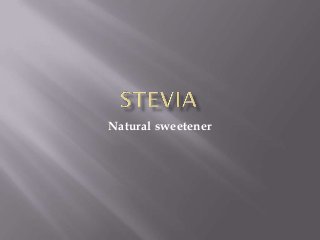 Natural sweetener
 