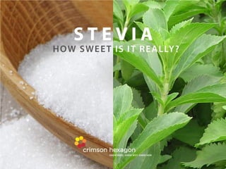 Stevia: How Sweet is
it Really?
 