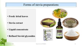 Forms of stevia preparations
• Fresh/ dried leaves
• Stevia extract
• Liquid concentrate
• Refined Steviol glycosides
8 November 2023 Department of PSM&AC 52
 